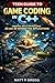 Teen Guide to Game Coding in C++: Essential Skills for Building 2D and 3D Interactive Applications (The Young Tech Builders Book 1)