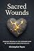 Sacred Wounds: Healing Trau...