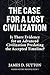 The Case for a Lost Civilization: Is There Evidence for an Advanced Civilization Predating the Accepted Timeline? (Hidden History Revisited Book 1)