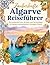 Zauberhafte Algarve Reiseführer – Die schönsten Orte, Strände und Geheimtipps für deinen unvergesslichen Portugal-Urlaub | Der kompakte Reisebegleiter für die Algarve 2026 / 2027 (German Edition)
