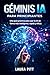 Géminis IA para principiantes: Una guía práctica para usar la IA de forma más inteligente, rápida y eficaz. (Spanish Edition)