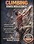 CLIMBING START WITH A COACH: A Beginner's Guide to Rock Climbing, Master Footwork, Belay Skills & Route Reading with a Coach's Simple Methods
