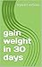 gain weight in 30 days