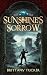 Sunshine's Sorrow (The Sunshine Series Book 2)