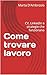 Come trovare lavoro: CV, LinkedIn e strategie che funzionano (Italian Edition)