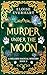Murder Under the Moon (A Miller's Magical Mystery Book 3)