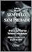 SEM PELO! SEM PIEDADE!: O Livro que Você Vai Terminar Sem Roupas (Alexandre (Português) 21) (Portuguese Edition)