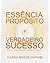 Essencia Propósito e o Verdadeiro Sucesso : Uma conversa necessária (Portuguese Edition)