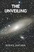 The Unveiling: if you have loved someone, and lost someone, The Unveiling might help you heal…
