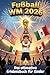 Fußball WM 2026 – Das ultimative Erlebnisbuch für Kinder: Spielpläne zum Ausfüllen, Rätsel, Quiz und spannende Fakten zu Trikots, Teams und Spielern | ... zur WM 2026 ab 7 Jahren (German Edition)