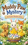 The Muddy Paw Mystery: An Easter Meadow Story (Easter Meadow Series)