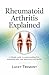 Rheumatoid Arthritis Explained: A Simple Guide to Understanding RA, Managing Pain, and Improving Joint Health