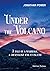 Under the Volcano by Jonathan Power