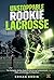 UNSTOPPABLE ROOKIE: LACROSSE: The Complete 30-Day Guide to Mastering Fundamentals, Rules, and Strategy for Beginners