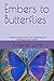 Embers to Butterflies: A Woman's Journey of Love, Loss, Motherhood, and Awakening into Her True Self | Motivational Book for Self Love, Growth, Mindset and Discovering Your True Self