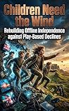 Children Need the Wind: Rebuilding Offline Independence against Play-Based Declines