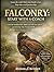 FALCONRY START WITH A COACH: Learn the Fundamentals, Build Trust with Your Hawk, and Develop Safe, Practical Skills for Your First Falconry Experience
