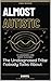 Almost Autistic: The Undiagnosed Tribe Nobody Talks About
