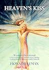 Heaven's Kiss: Women's Devotional - A Sacred Journey of Reflection, Divine Connection & Intimacy with Yahweh