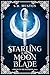 Starling & the Moon Blade: ...