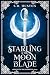 Starling & the Moon Blade by S.D. Huston Starling & the Moon Blade by S.D. Huston