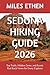 SEDONA HIKING GUIDE 2026: Top Trails, Hidden Gems, and Scenic Red Rock Views for Every Explorer