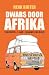 Dwars door Afrika: 3 vrienden, 3 jaar, 1 rammelend busje (Dutch Edition)