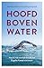 Hoofd boven water: Hoe ik met mentale kracht het Engelse Kanaal overzwom (Dutch Edition)