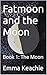 Fatmoon and the Moon: Book 1: The Moon