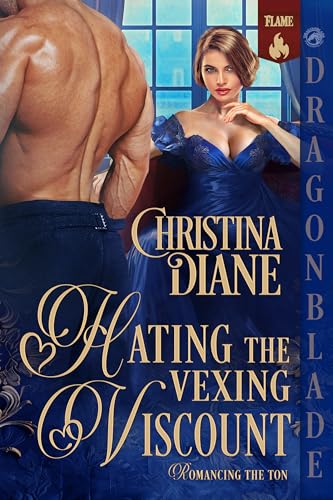 Hating the Vexing Viscount: Regency Historical Romance (Romancing the Ton Book 3)