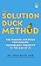 The Solution Duck Method: The Winning Strategy for Leading Technology Projects in the Age of AI