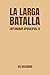 La Larga Batalla: Explorando Apocalipsis 12 (Spanish Edition)