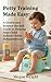 Potty Training Made Easy: A Gentle and Science-Backed Guide to Helping Your Child Achieve Toilet Independence.