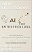 AI FOR ENTREPRENEURS : Scale Faster, Work Less, and Dominate Your Market Using Smart AI Systems