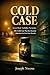 COLD CASE: Seven Dead. No Killer. No Justice. The Cold Case That Has Haunted America for Over Four Decades