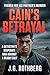 CAIN’S BETRAYAL : A Modern Cain and Abel Conspiracy Thriller