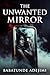 THE UNWANTED MIRROR