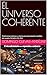 EL UNIVERSO COHERENTE: Predicciones teóricas y criterios de contrastación científica del modelo TDCAED–CCE–PCE (Spanish Edition)