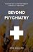 Beyond Psychiatry: Explorin...