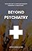 Beyond Psychiatry by Artem Kudelia Beyond Psychiatry by Artem Kudelia