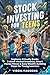 Stock investing for teens: Beginner-Friendly Guide, Smart Money Moves & Easy Wealth-Building Steps for Young Learners