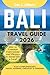 BALI Travel Guide 2026: For Solo Tourist, Families, Seniors, Couples to Explore Top Beaches, Wildlife, Cuisine And Attractive Monuments with an Ideal ... Checklist. (Easy-Peasy Pocket Travel Guide)