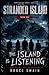 The Island Is Listening (Stranded Island)