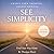 See Simplicity: A 49-Day Gu...