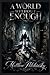 A World Without Enough