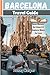 Barcelona Travel Guide for Budget Travelers 2026: Save Money, Eat Smart & Explore More for Less