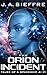 The Orion Incident by J.A. Sieffre