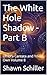 The White Hole Shadow - Part B: Umbra Cantata and Your Own Volume 8 (The Beautiful Theory Book 18)