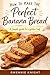 How To Make The Perfect Banana Bread: A Simple Guide To A Golden Loaf