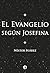 El evangelio según Josefina (Spanish Edition)